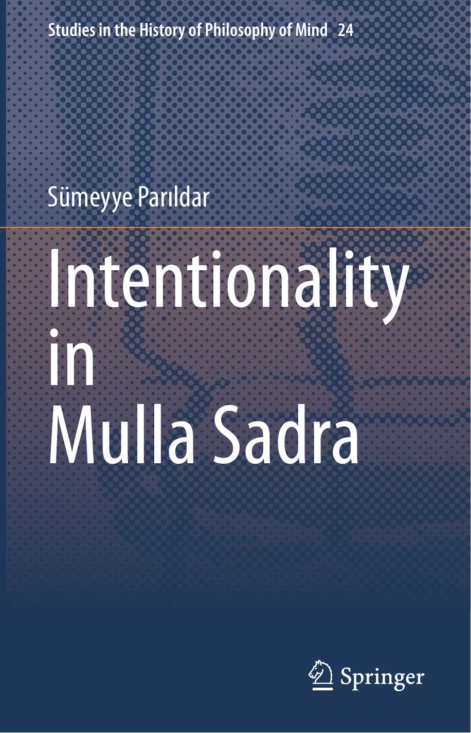 Intentionality in Mulla Sadra (Studies in the History of Philosophy of Mind by Unknow