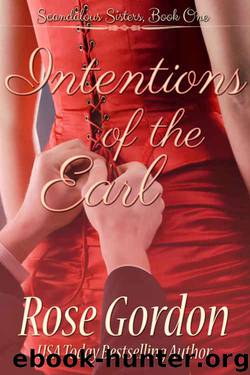 Intentions of the Earl (Scandalous Sisters Book 1) by Rose Gordon
