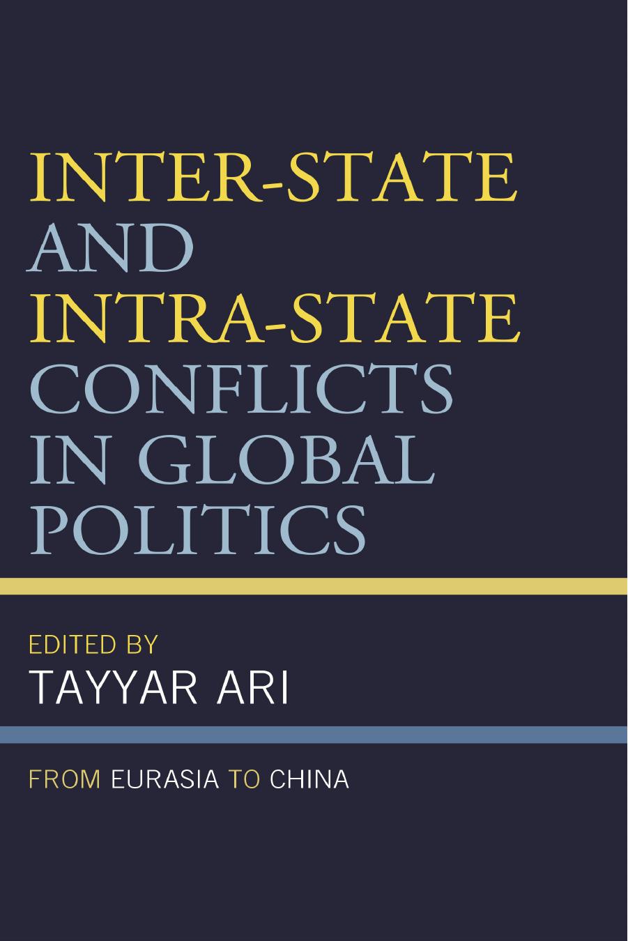 Inter-State and Intra-State Conflicts in Global Politics: From Eurasia to China by Tayyar Ari