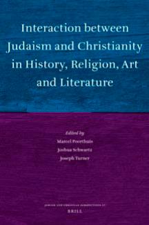 Interaction Between Judaism and Christianity in History, Religion, Art, and Literature (Jewish and Christian Perspectives Series) by Marcel Poorthuis Joshua Schwartz Joseph Turner