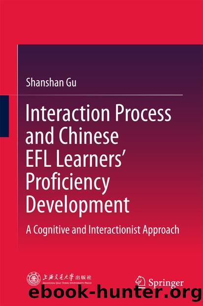 Interaction Process and Chinese EFL Learners’ Proficiency Development by Shanshan Gu