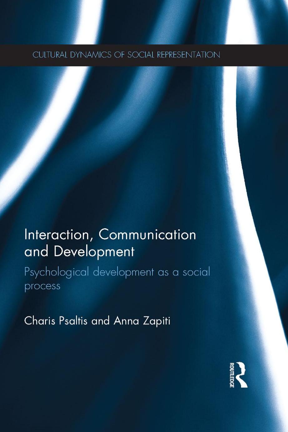 Interaction, Communication and Development: Psychological development as a social process by Unknow
