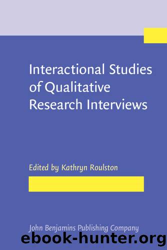 Interactional Studies of Qualitative Research Interviews by Roulston Kathryn;