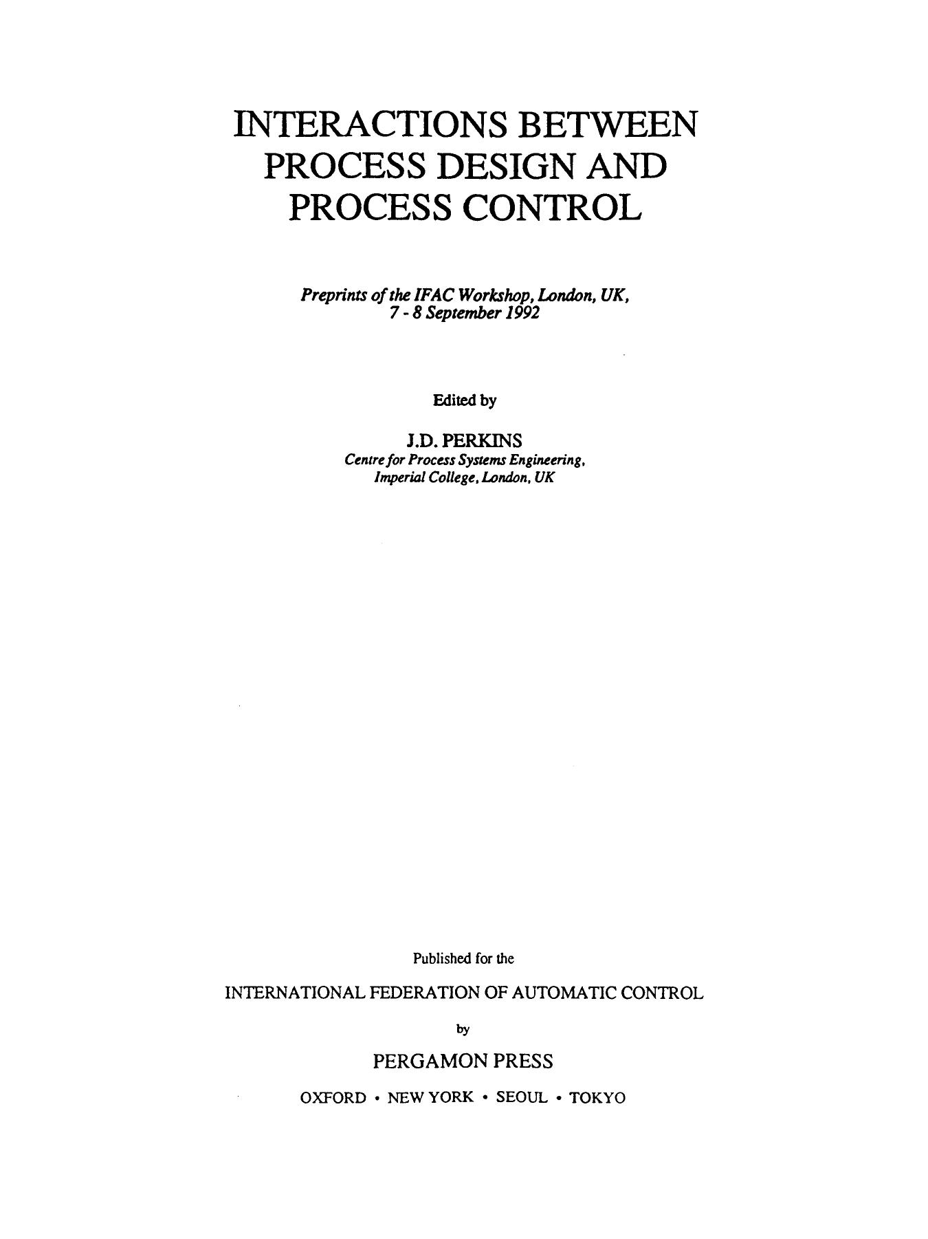 Interactions Between Process Design and Process Control. Preprints of the IFAC Workshop, London, UK, 7â8 September 1992 by J. D. Perkins
