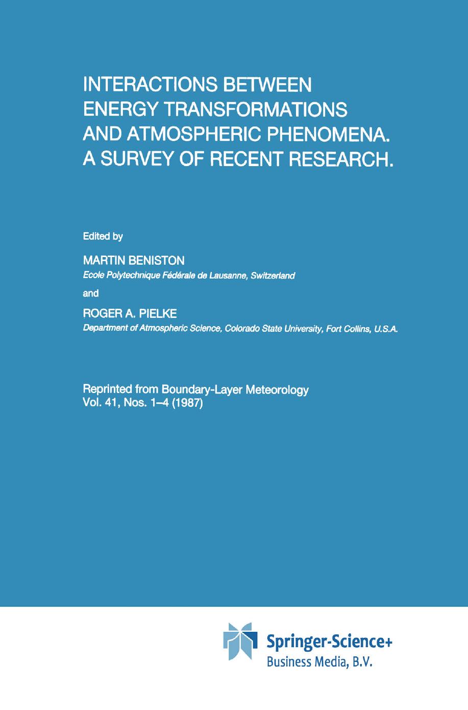Interactions between Energy Transformations and Atmospheric Phenomena. A Survey of Recent Research by Daniel A. Schneiter (auth.) Martin Beniston Roger A. Pielke (eds.)