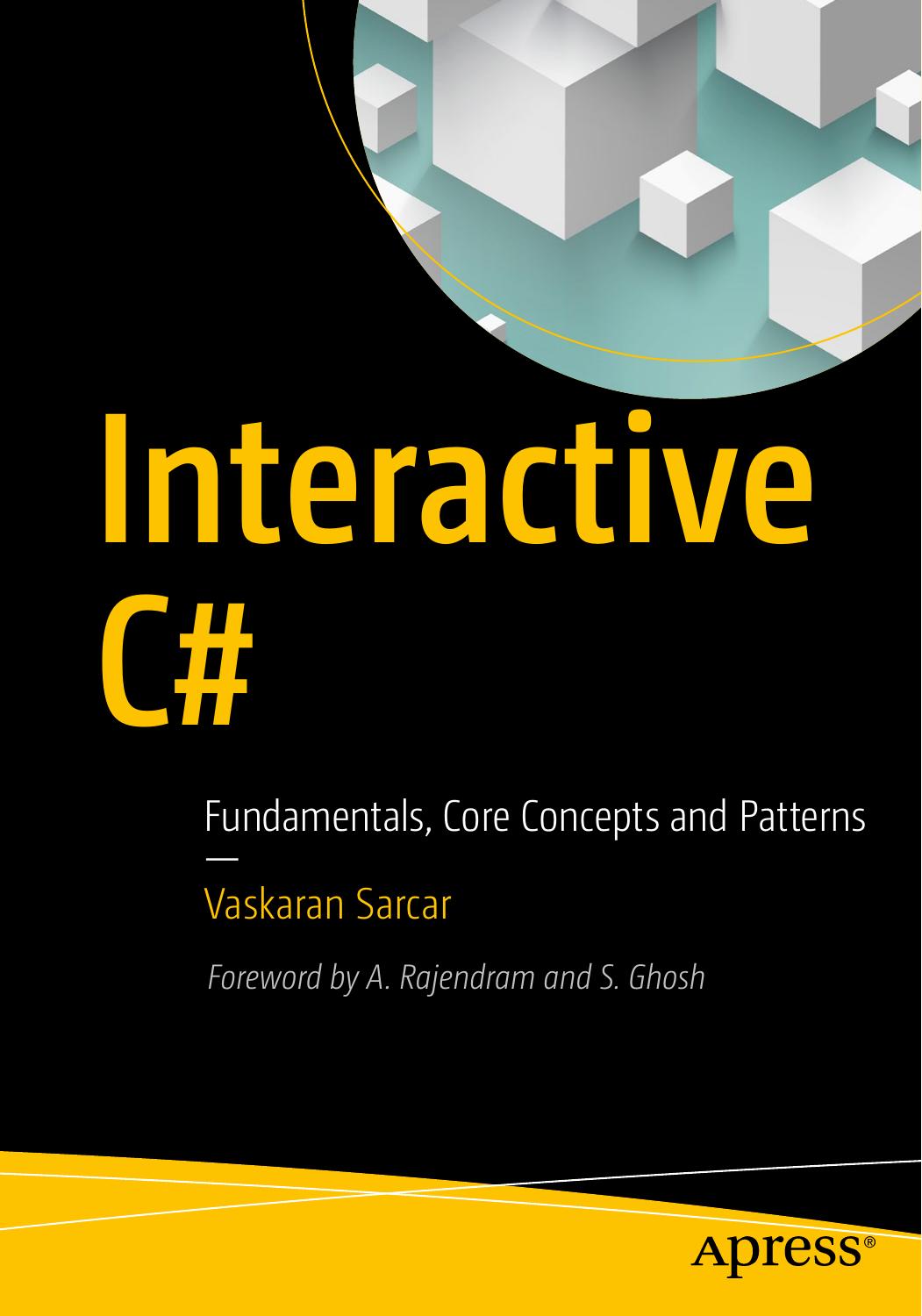 Interactive C#: Fundamentals, Core Concepts and Patterns by Vaskaran Sarcar