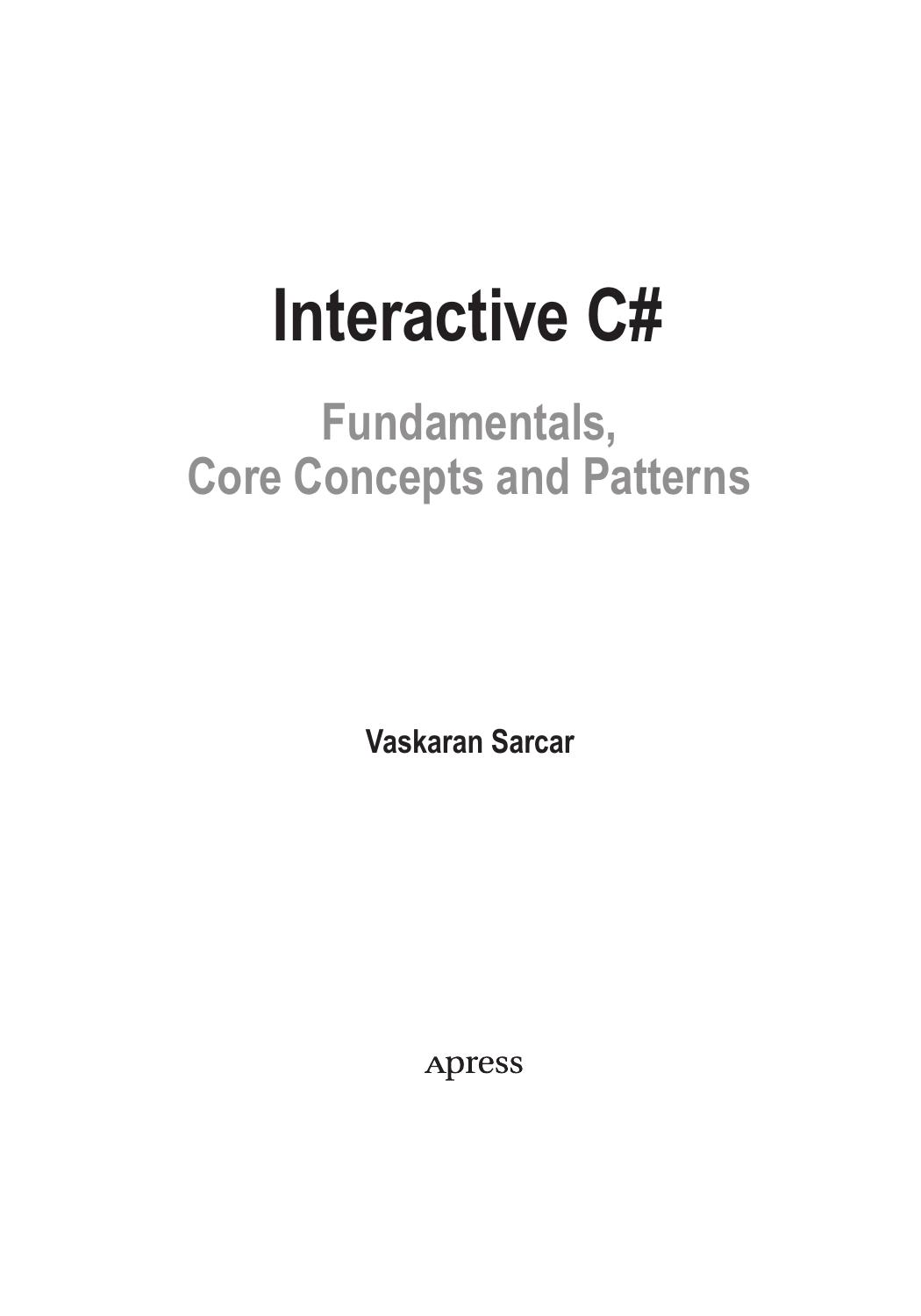 Interactive C#. Fundamentals, Core Concepts and Patterns by Vaskaran Sarcar