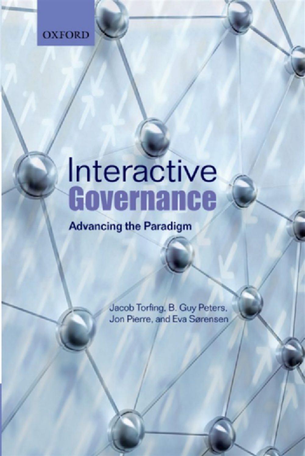Interactive Governance: Advancing the Paradigm by Jacob Torfing & B. Guy Peters & Jon Pierre & Eva Sorensen