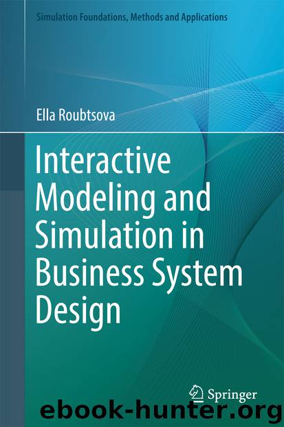 Interactive Modeling and Simulation in Business System Design by Ella Roubtsova