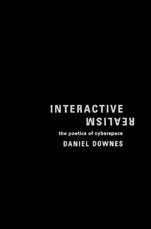 Interactive Realism : The Poetics of Cyberspace by Daniel Downes