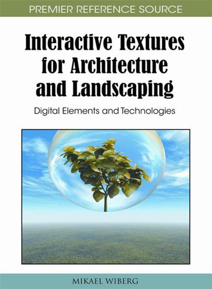 Interactive Textures for Architecture and Landscaping: Digital Elements and Technologies by Mikael Wiberg