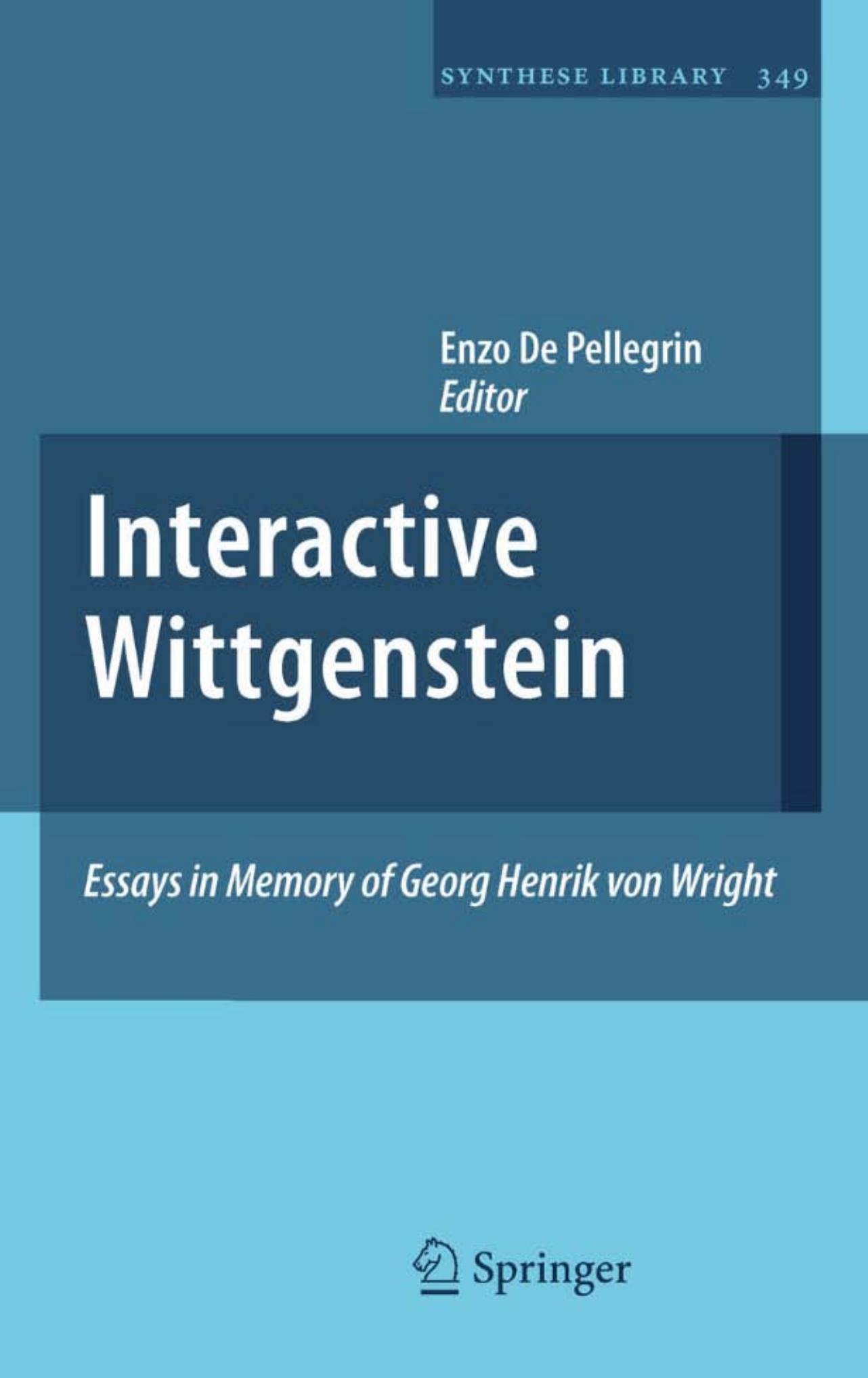 Interactive Wittgenstein: Essays in Memory of Georg Henrik von Wright by Juliet Floyd (auth.) Enzo De Pellegrin (eds.)