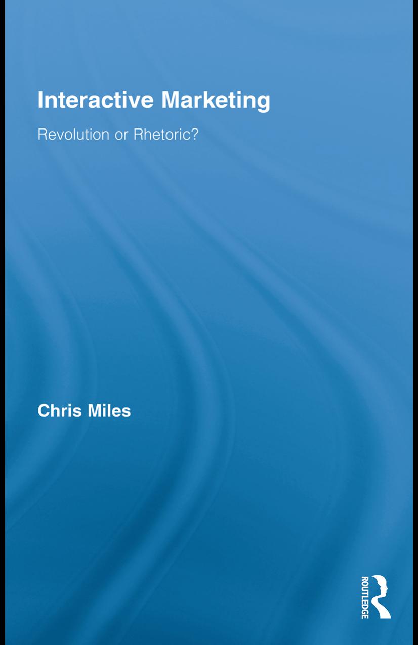 Interactive marketing : revolution or rhetoric? by Chris Miles