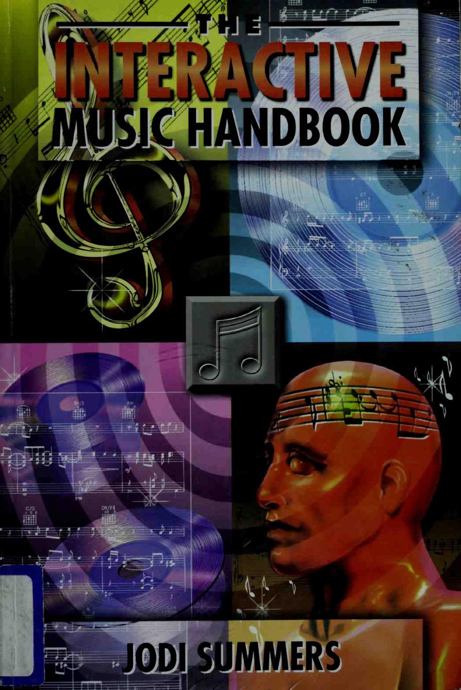 Interactive music handbook : the definitive guide to Internet music strategies, enhanced CD production, and business development by Summers Jodi