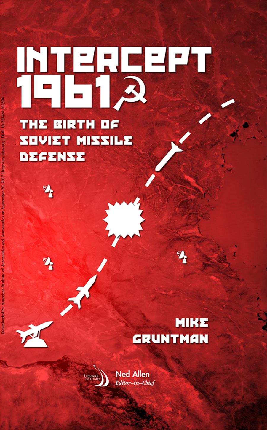 Intercept 1961: The Birth of Soviet Missile Defense by Mike Gruntman