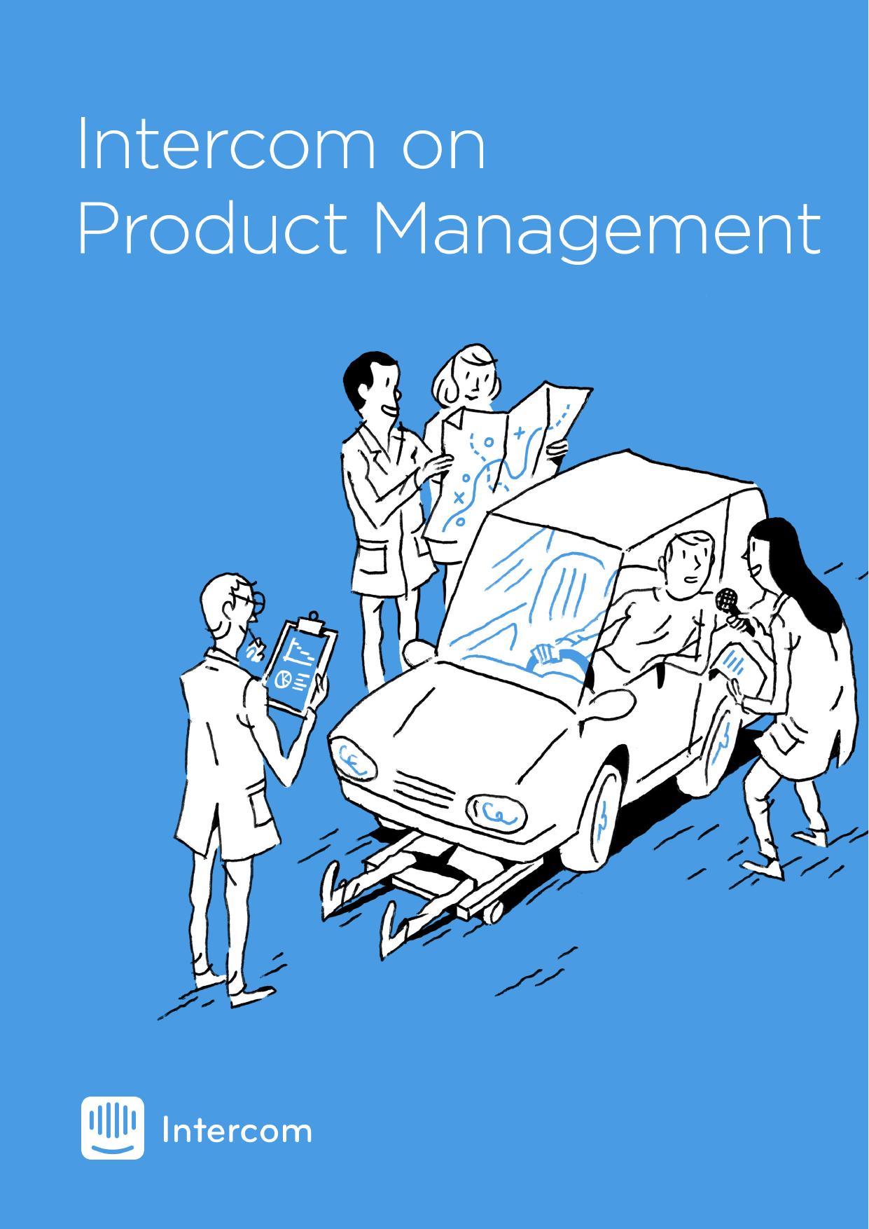Intercom on Product Management by Des Traynor && John Collins