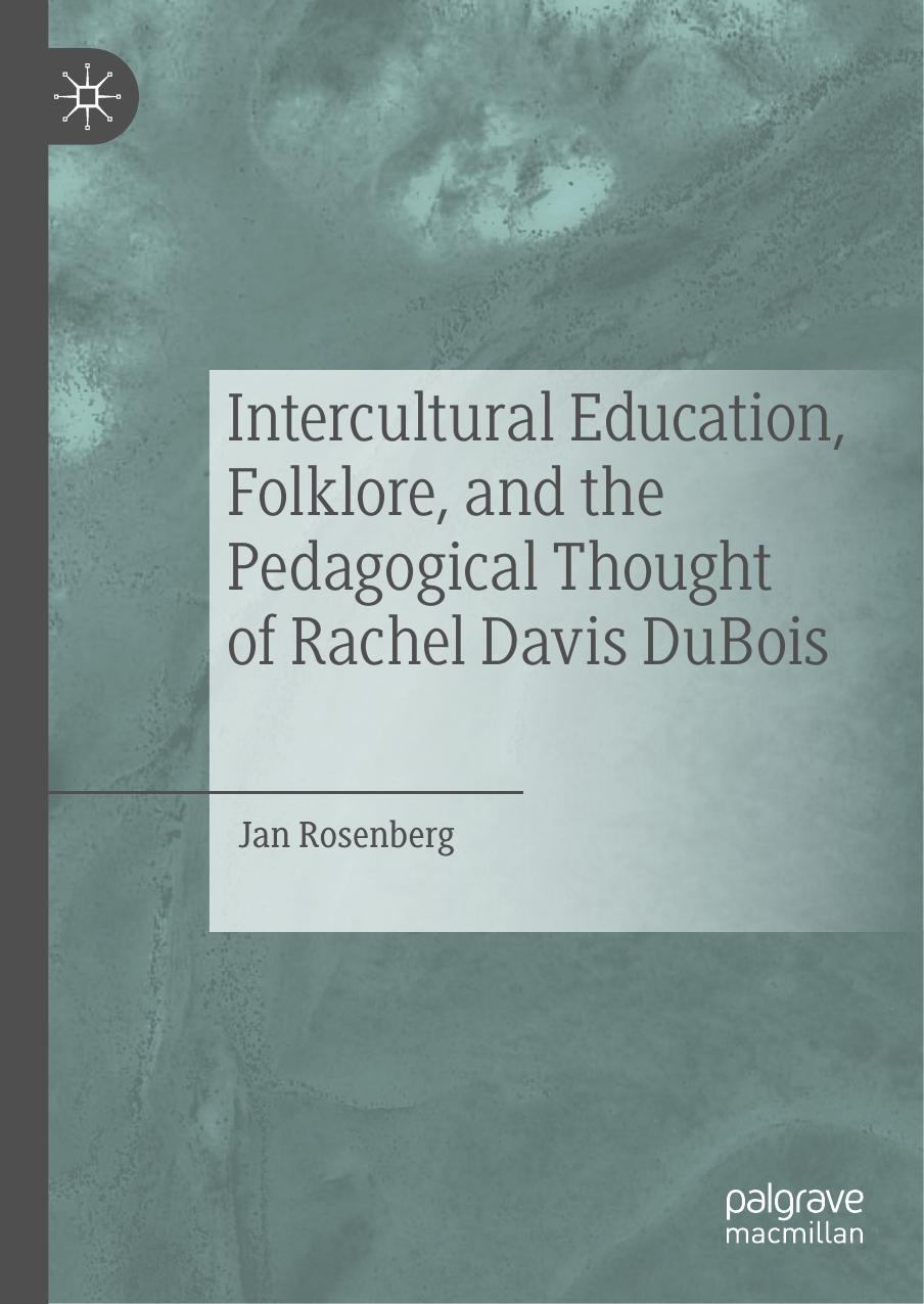 Intercultural Education, Folklore, and the Pedagogical Thought of Rachel Davis DuBois by Jan Rosenberg