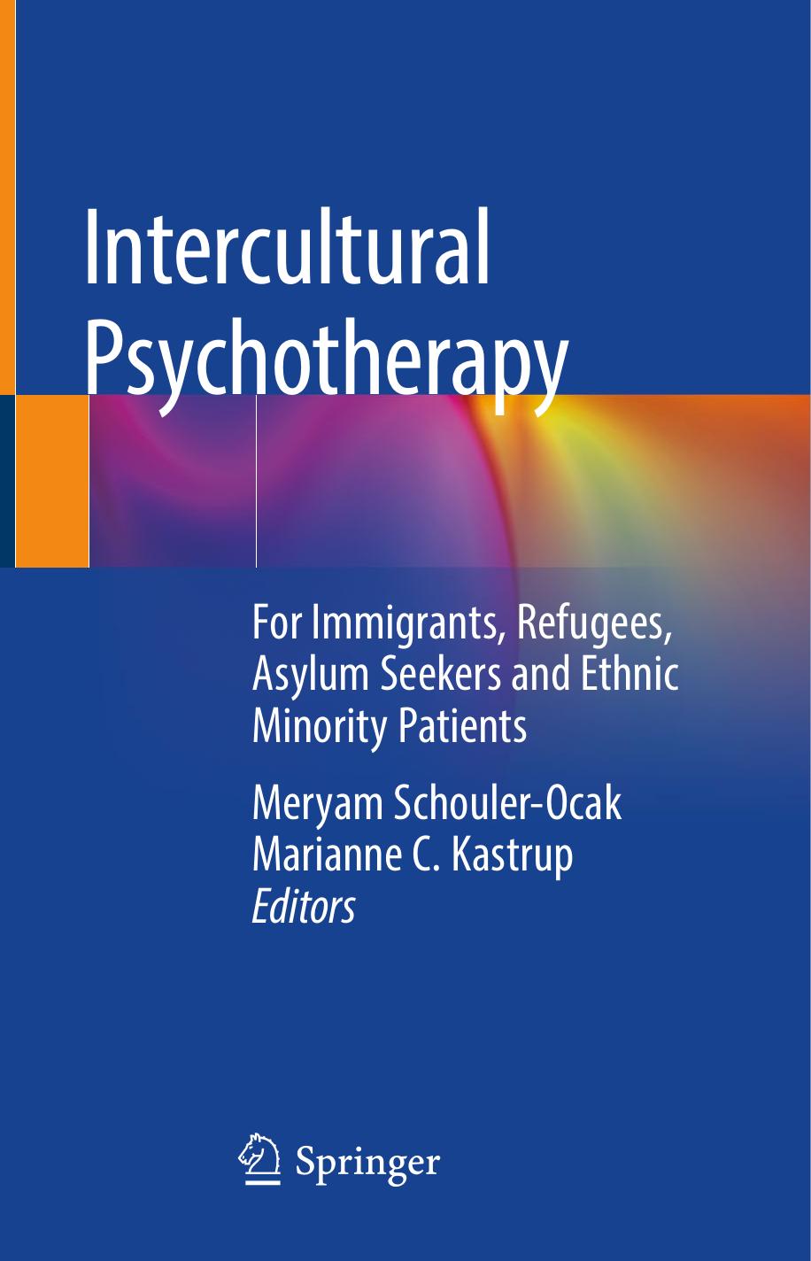 Intercultural Psychotherapy: For Immigrants, Refugees, Asylum Seekers and Ethnic Minority Patients by Meryam Schouler-Ocak Marianne C. Kastrup