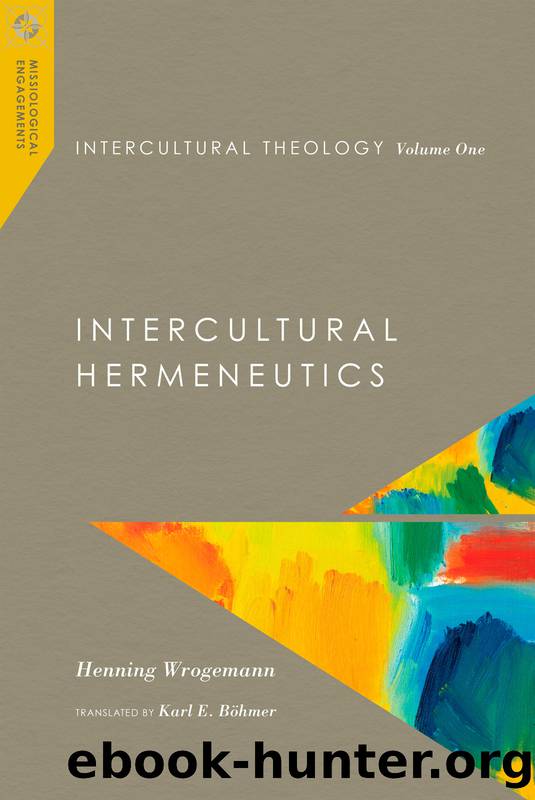 Intercultural Theology, Volume One by Wrogemann Henning;Böhmer Karl E.;