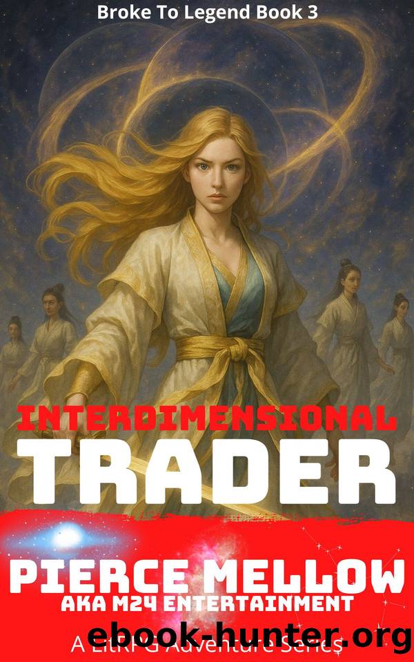 Interdimensional Trader Broke To Legend Book 3: A LitRPG Adventure Series (Interdimensional Trader Broke To Legend Series) by unknow