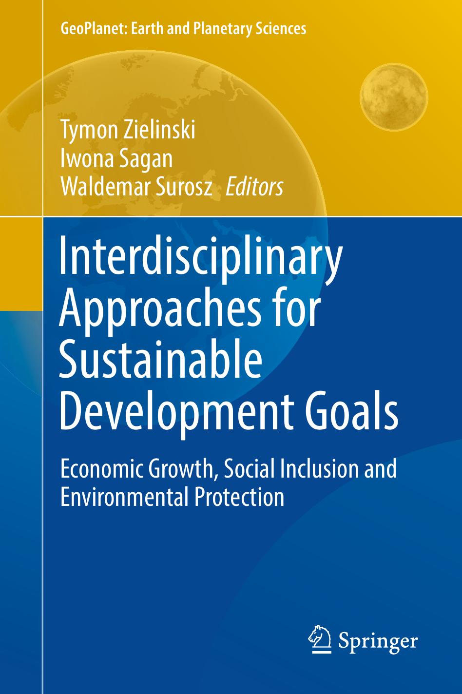 Interdisciplinary Approaches for Sustainable Development Goals: Economic Growth, Social Inclusion and Environmental Protection by Tymon Zielinski Iwona Sagan Waldemar Surosz (eds.)