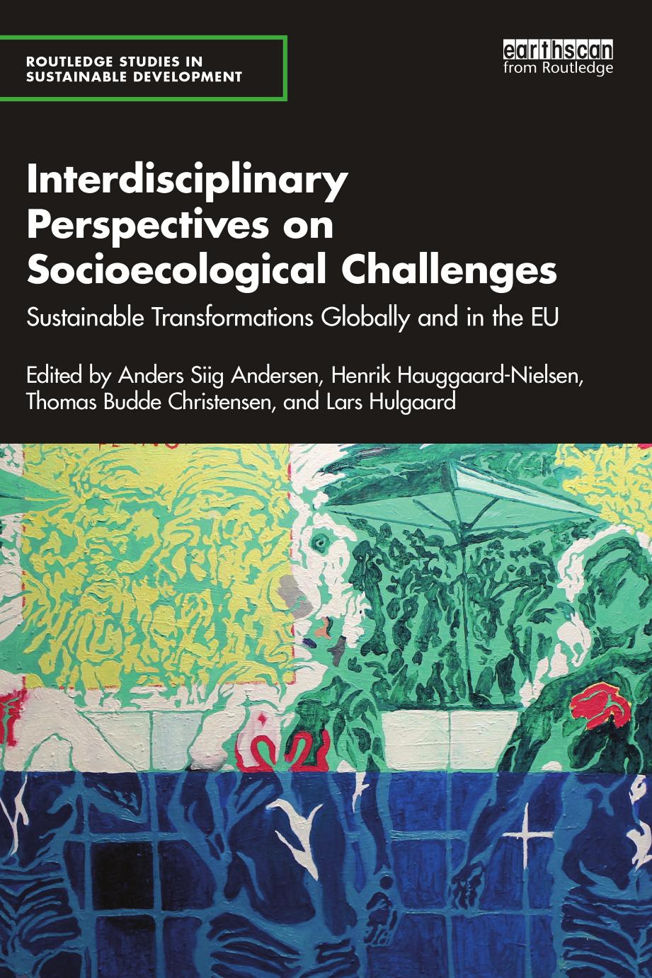 Interdisciplinary Perspectives on Socioecological Challenges: Sustainable Transformations Globally and in the EU by Anders Siig Andersen Henrik Hauggaard-Nielsen Thomas Budde Christensen Lars Hulgaard