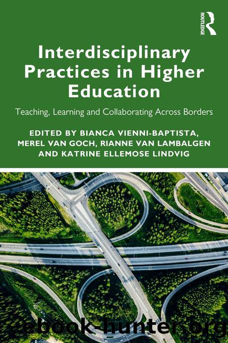 Interdisciplinary Practices in Higher Education: Teaching, Learning and Collaborating Across Borders by Bianca Vienni-Baptista & Merel van Goch & Rianne van Lambalgen and Katrine Ellemose Lindvig
