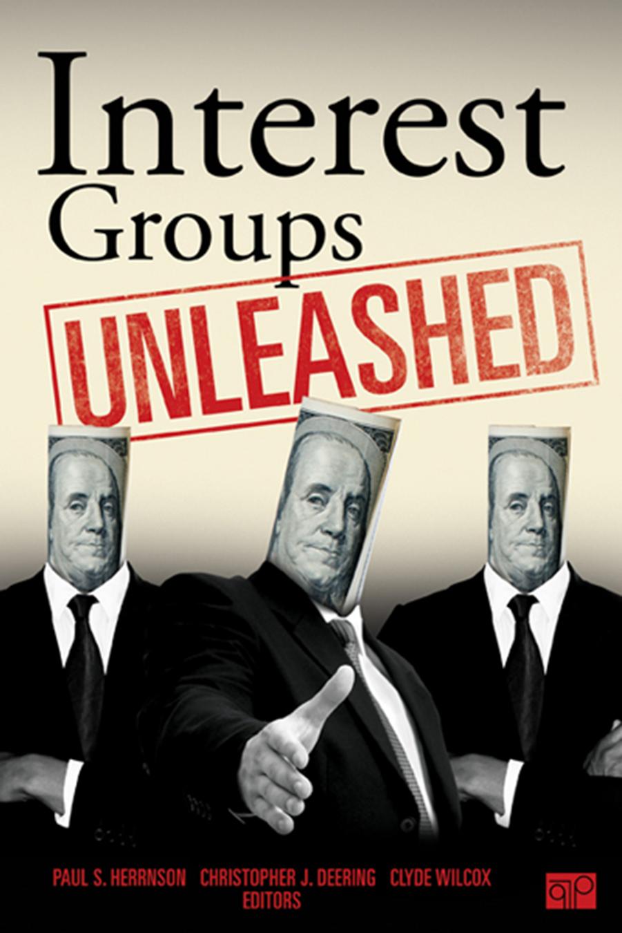Interest Groups Unleashed by Paul S. Herrnson; Stacey L. Joyner; Clyde Wilcox