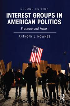 Interest Groups in American Politics: Pressure and Power by Anthony Nownes