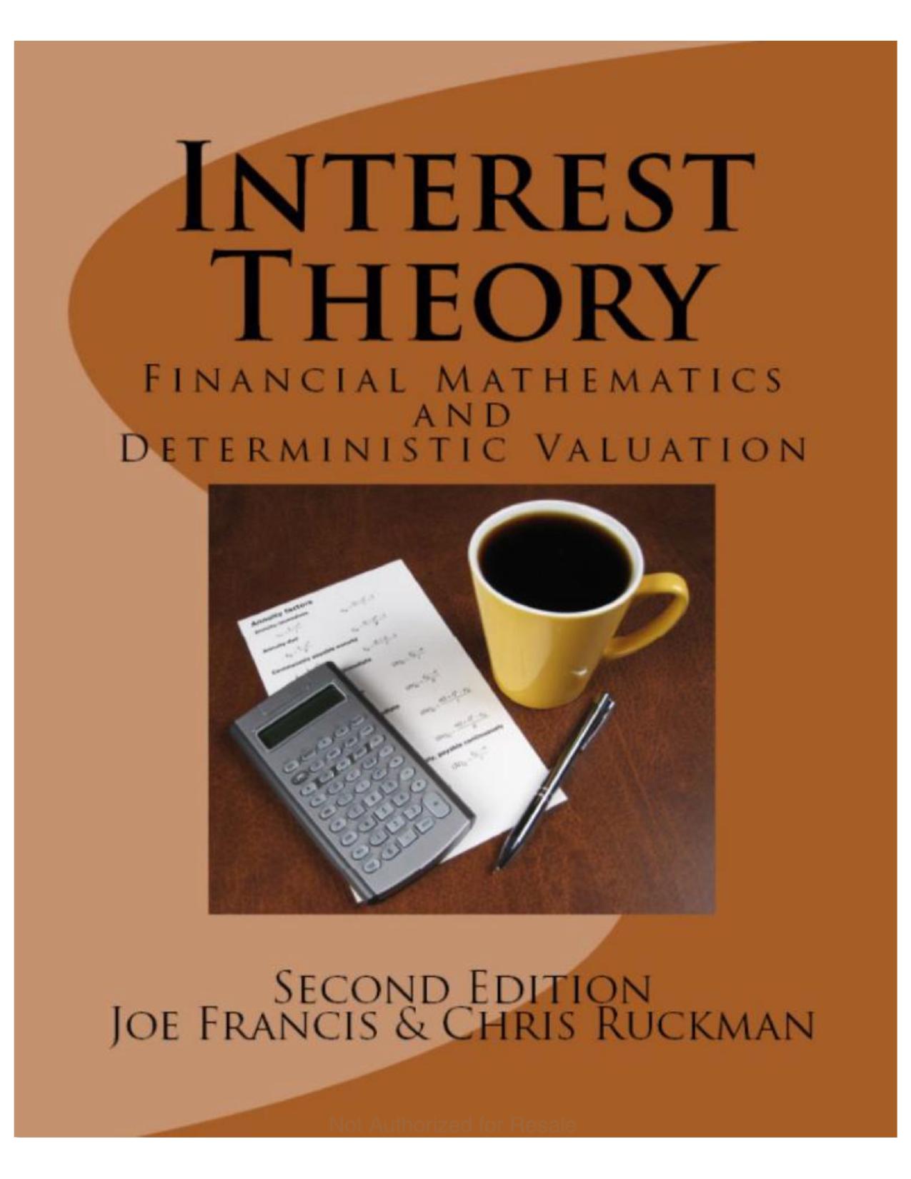 Interest Theory: Financial Mathematics and Deterministic Asset Valuation by Joe Francis Chris Ruckman
