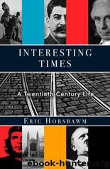 Interesting Times: A Twentieth-Century Life by Eric J. Hobsbawm