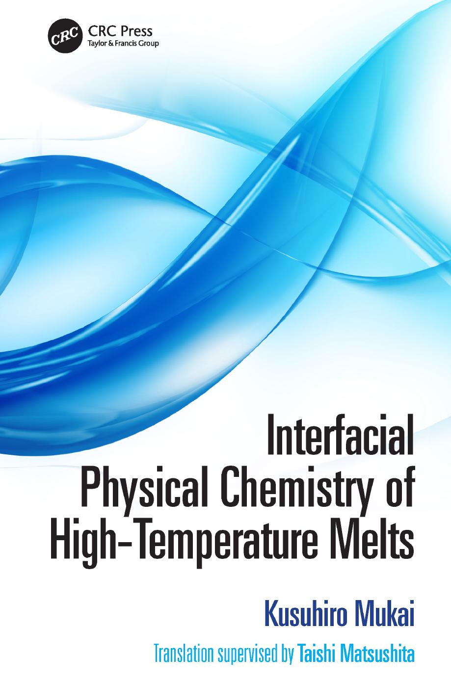 Interfacial Physical Chemistry of High-Temperature Melts by Kusuhiro Mukai & Taishi Matsushita