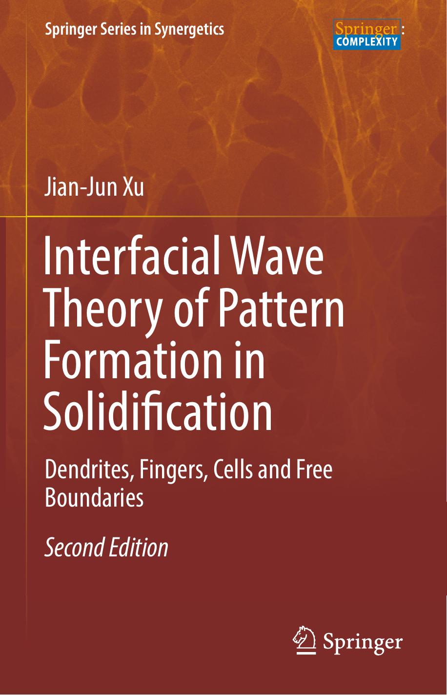 Interfacial Wave Theory of Pattern Formation in Solidification: Dendrites, Fingers, Cells and Free Boundaries, 2nd edi (repost) by Unknow