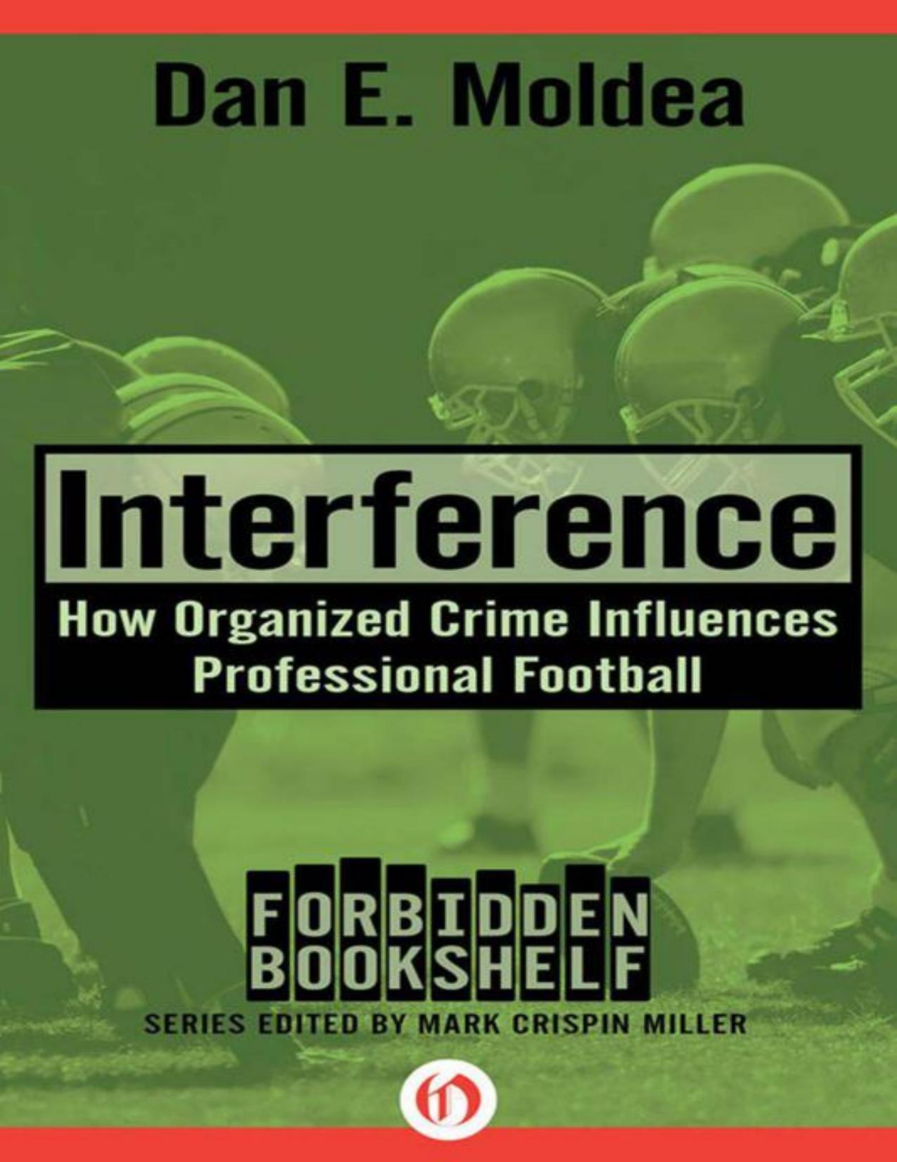 Interference: How Organized Crime Influences Professional Football (Forbidden Bookshelf) by Dan E. Moldea