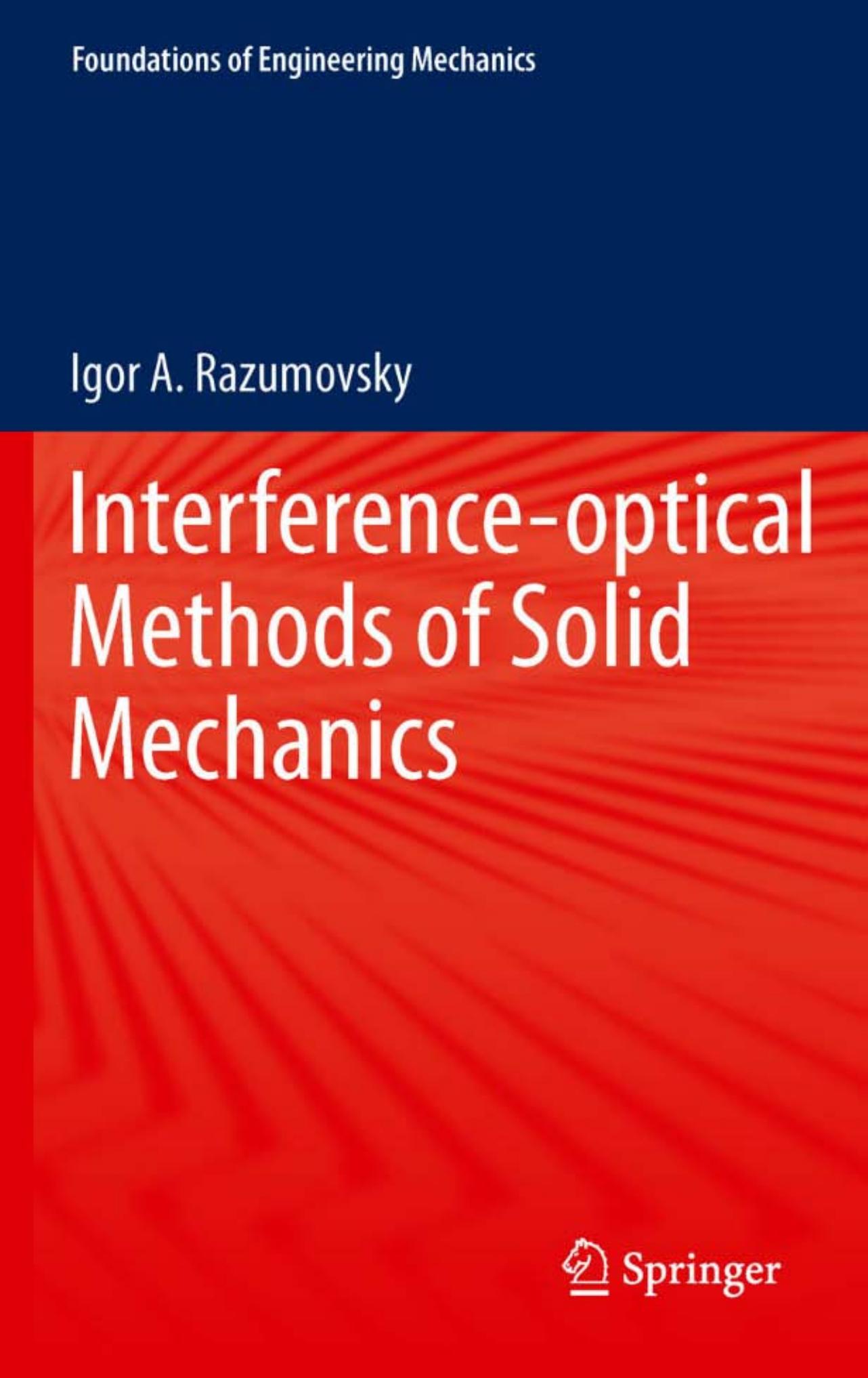 Interference-optical Methods of Solid Mechanics by Igor A. Razumovsky (auth.)