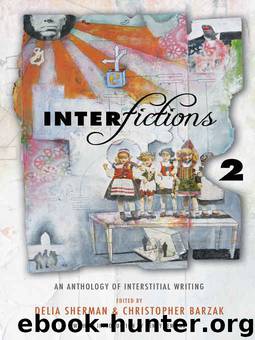 Interfictions 2: An Anthology of Interstitial Writing by Delia Sherman Christopher Barzak
