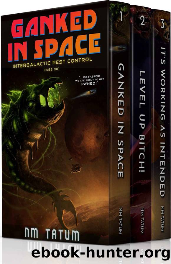 Intergalactic Pest Control: The Complete Series by NM Tatum & Sarah Noffke & Michael Anderle