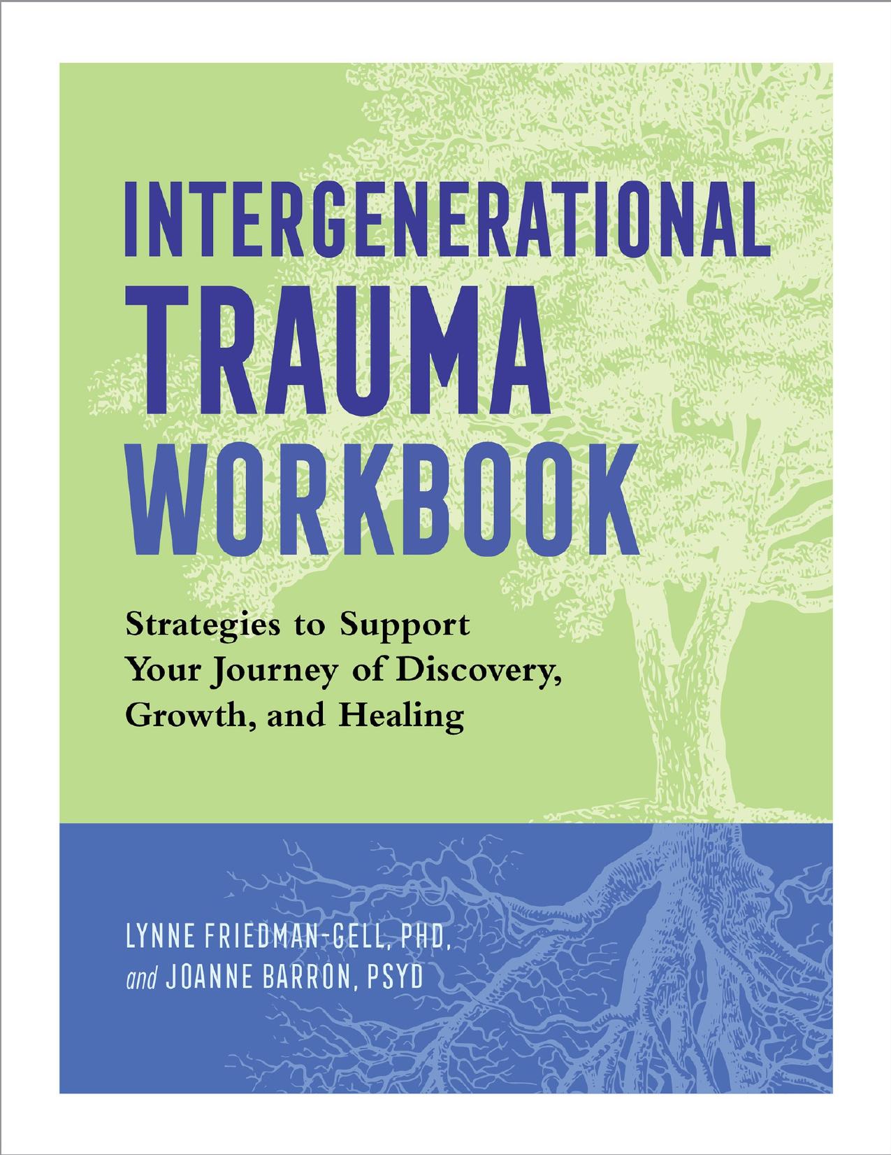 Intergenerational Trauma Workbook: Strategies to Support Your Journey of Discovery, Growth, and Healing by Barron PsyD Joanne & Friedman-Gell PhD Lynne