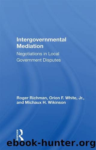 Intergovernmental Mediation: Negotiations in Local Government Disputes by Roger Richman
