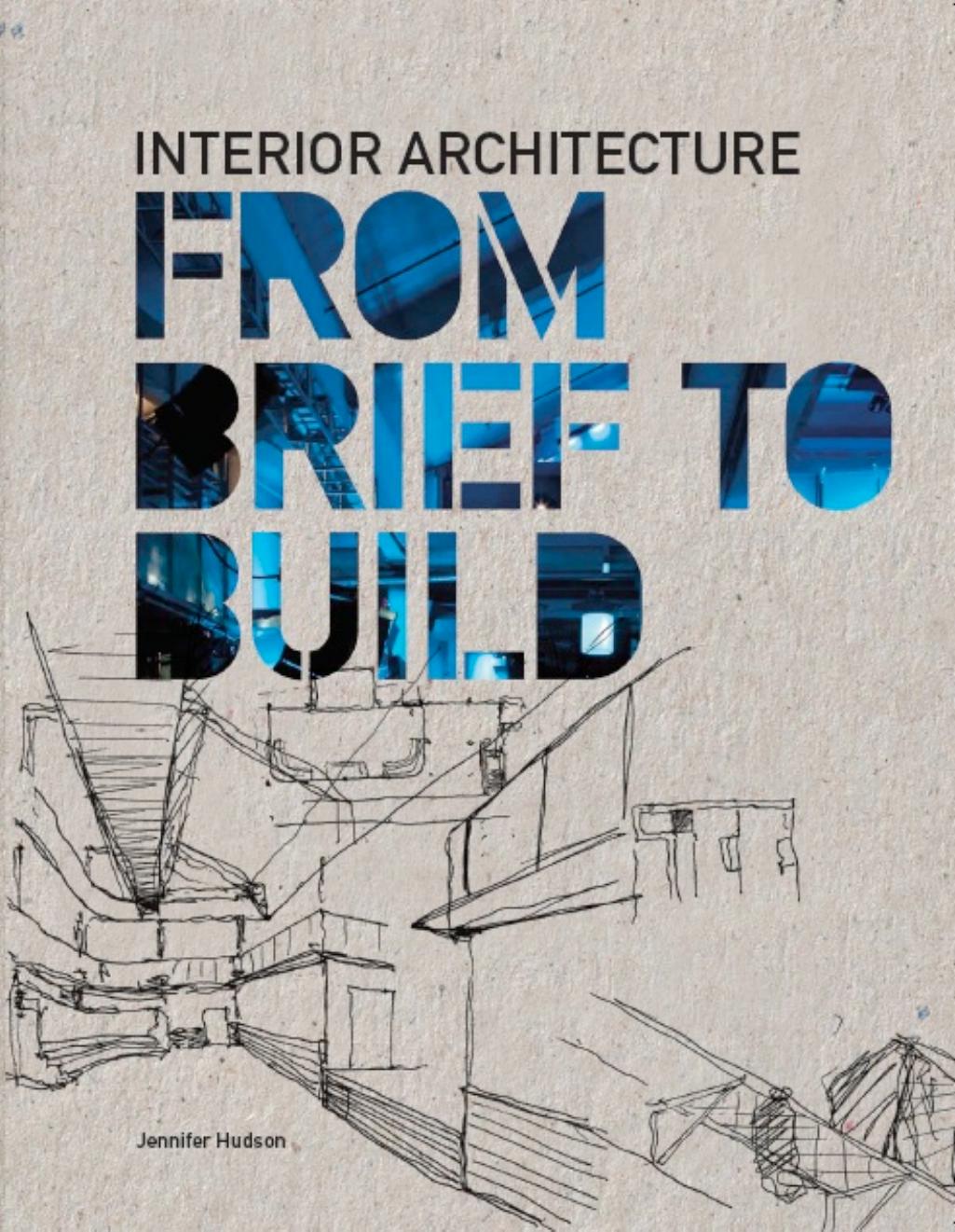 Interior Architecture: From Brief to Build by Jennifer Hudson