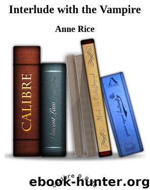 Interlude with the Vampire by Anne Rice