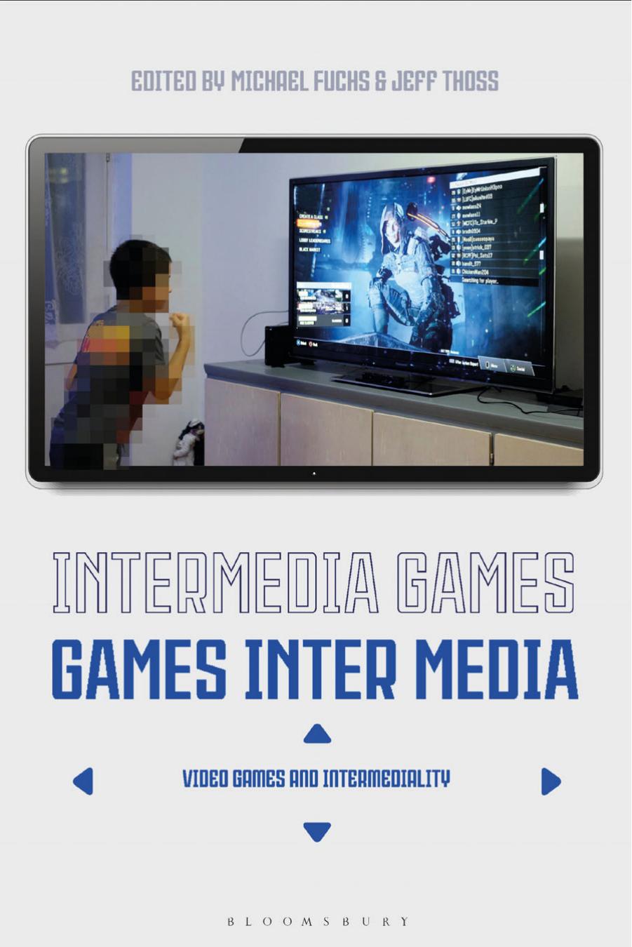 Intermedia Games â Games Inter Media: Video Games and Intermediality by Michael Fuchs Jeff Thoss