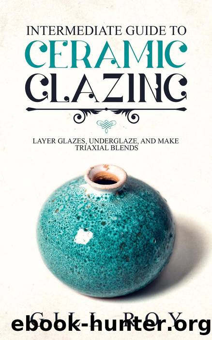 Intermediate Guide to Ceramic Glazing by Gill Roy
