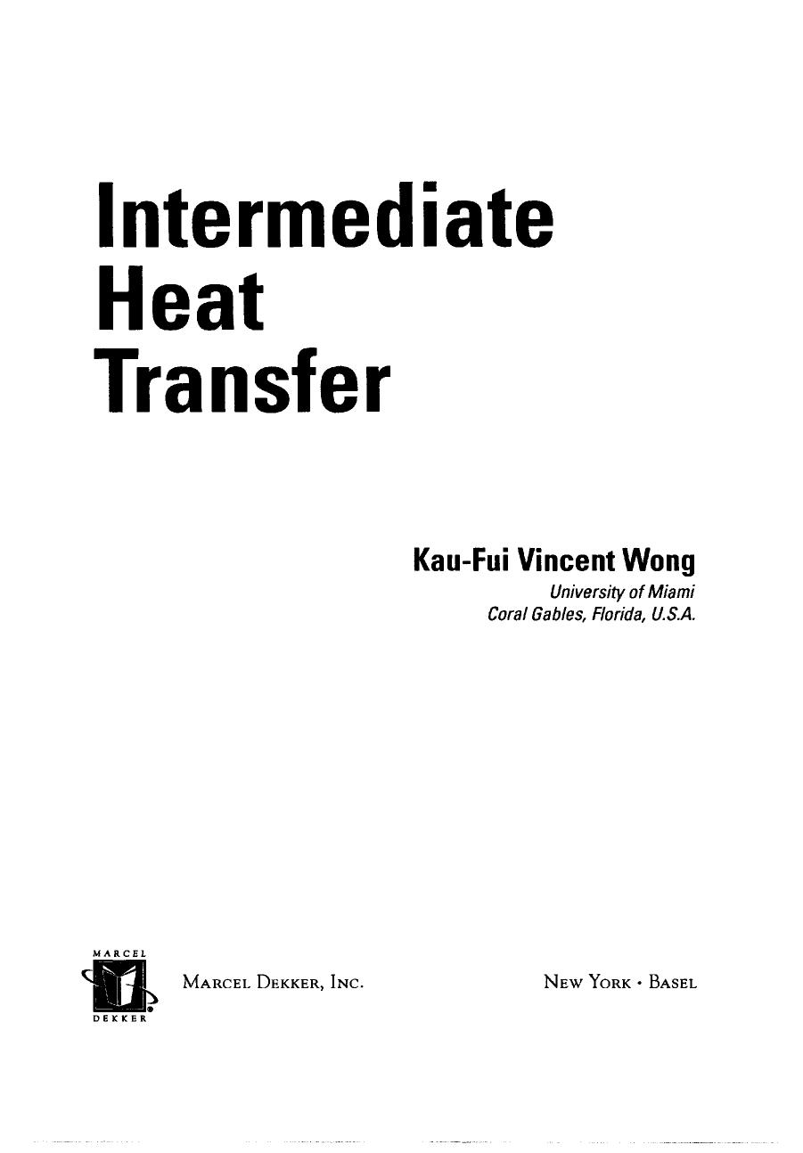 Intermediate Heat Transfer (Mechanical Engineering (Marcell Dekker)) by Kau-Fui Vincent Wong