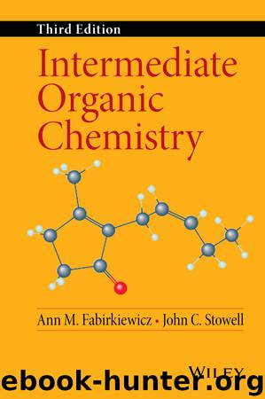 Intermediate Organic Chemistry by Fabirkiewicz Ann M.; Stowell John C.; & John C. Stowell