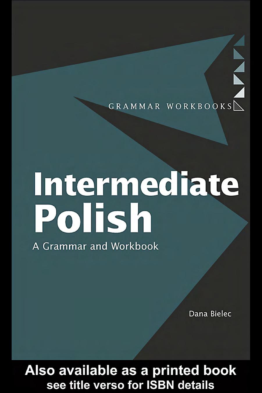 Intermediate Polish: A Grammar and Workbook by Dana Bielec