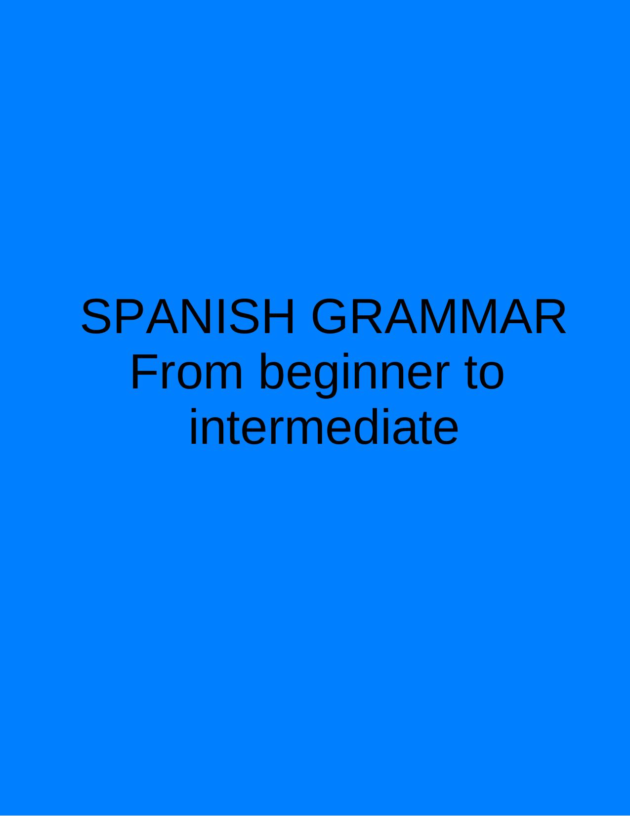 Intermediate Spanish: A Grammar and Workbook by Irene Wilkie & Carmen Arnaiz