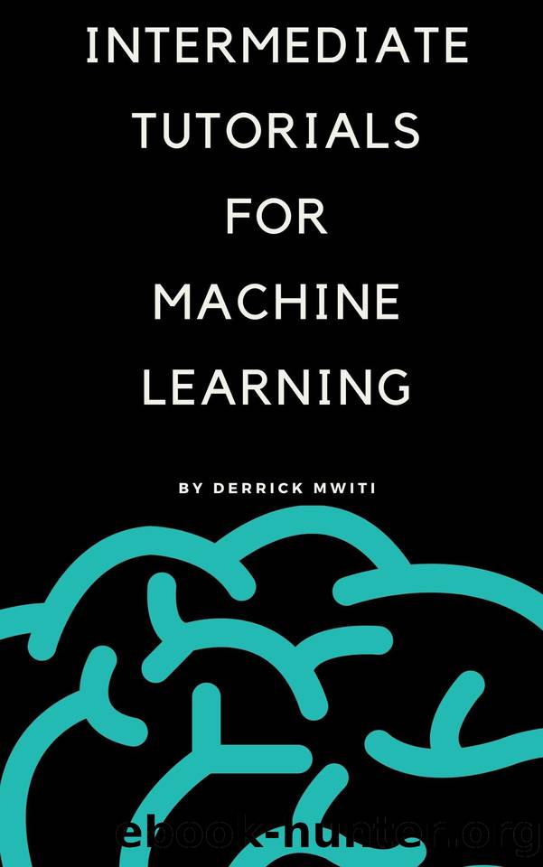Intermediate Tutorials for Machine Learning by Mwiti Derrick