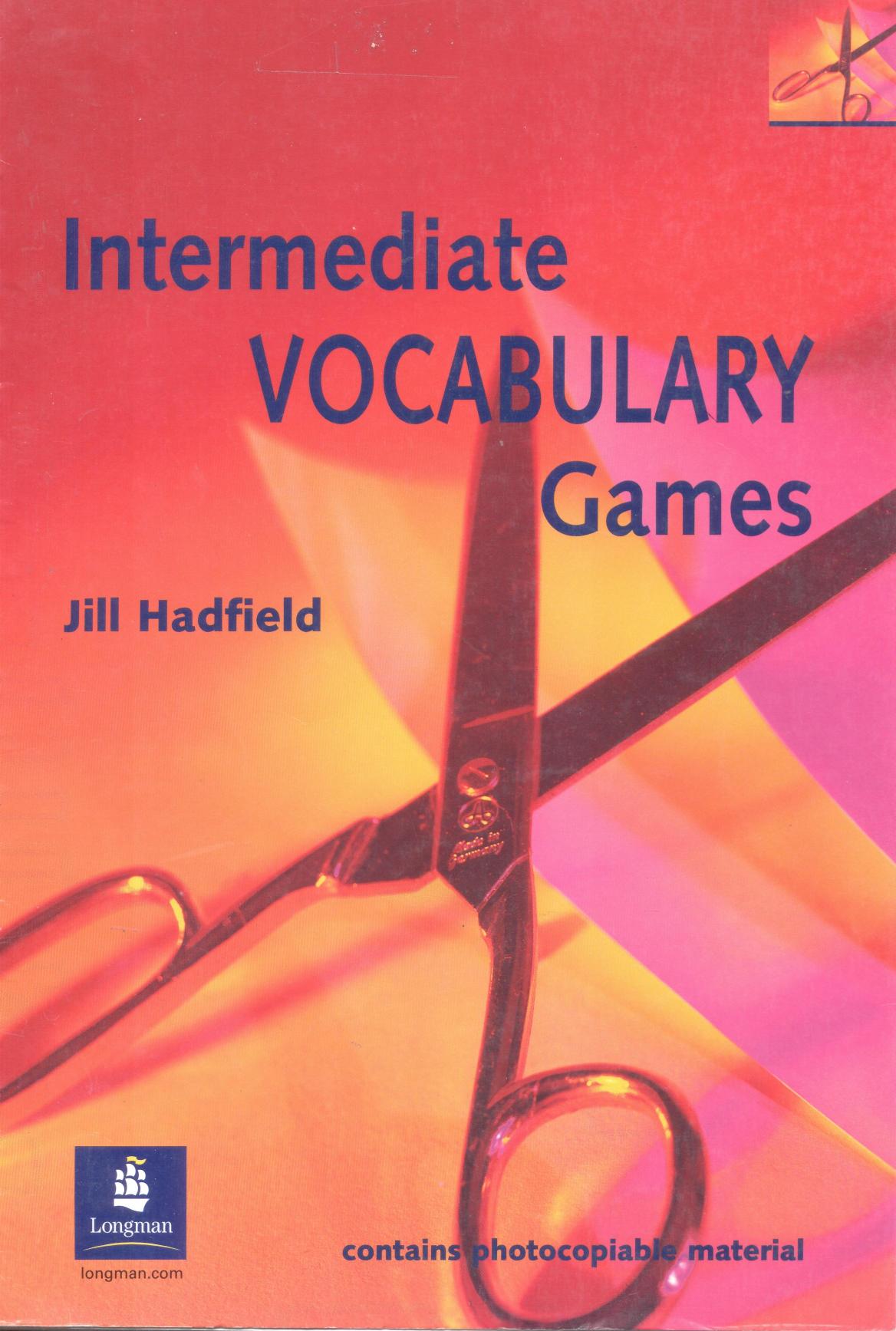 Intermediate Vocabulary Games: Teacher's Resource Book: a Collection of Vocabulary Games and Activities for Intermediate Students of English (Methodology Games) by Jill Hadfield