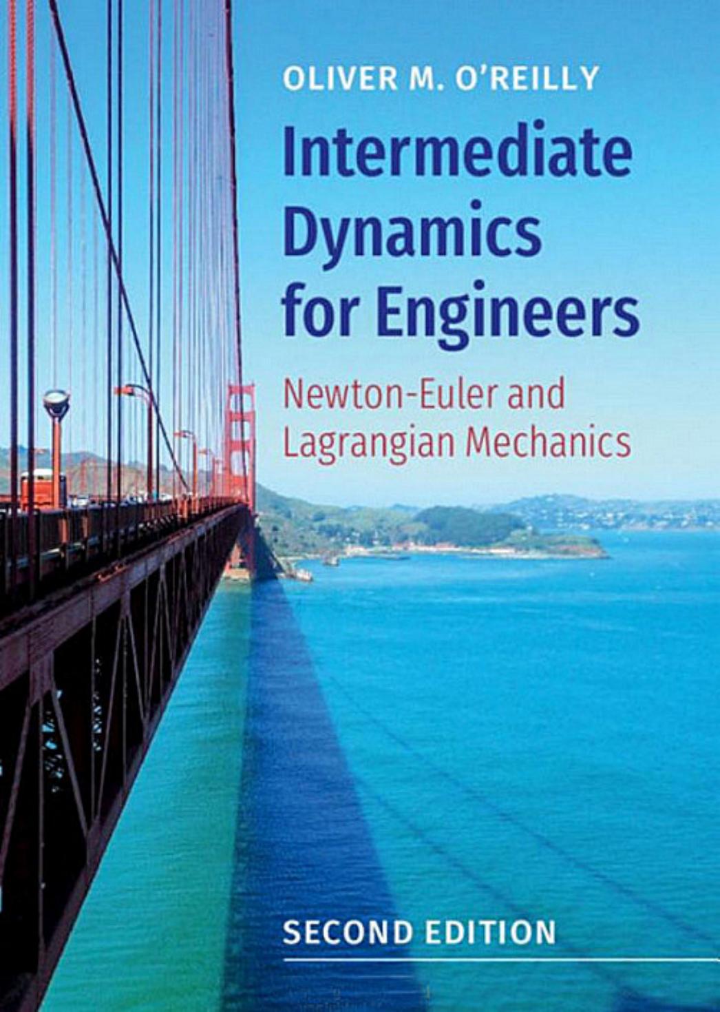 Intermediate dynamics for engineers: Newton-Euler and Lagrandian mechanics by Oliver M. O'Reilly
